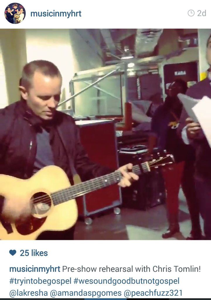 musicinmyhrt 2 days ago Pre-show rehearsal with Chris Tomlin! #tryintobegospel #wesoundgoodbutnotgospel @lakresha @amandaspgomes @peachfuzz321